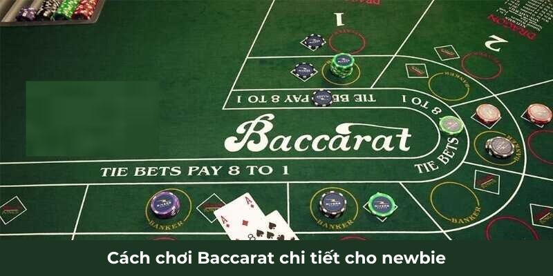 Cách chơi Baccarat chi tiết cho newbie