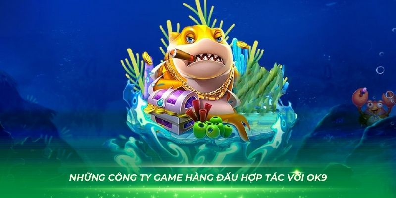 Những công ty game hàng đầu hợp tác với OK9