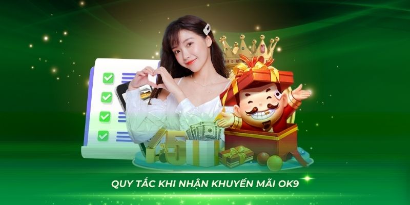 Nắm vững một số quy tắc khi nhận khuyến mãi OK9