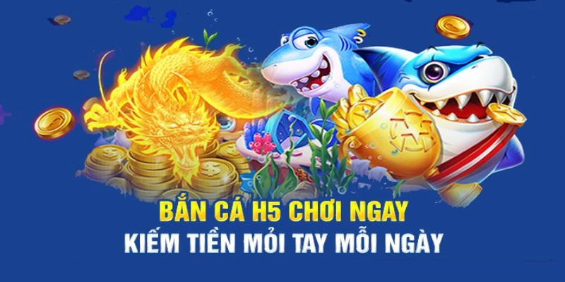 Ưu điểm nổi bật của bắn cá H5