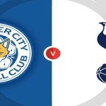 Leicester Vs Tottenham- Tin Tức Bóng Đá Cập Nhật Mới Trong Ngày